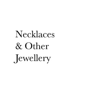 Necklaces & Other Jewellery